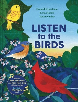 Donald Kroodsma, Léna Mazilu, Yoann Gueny - Listen to the Birds, Inbunden