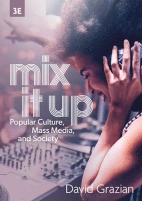 Mix It Up: Popular Culture, Mass Media, and Society 1