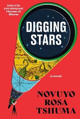 Novuyo Rosa Tshuma - Digging Stars, Inbunden