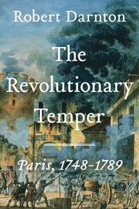 bokomslag The Revolutionary Temper: Paris, 1748-1789