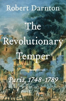 Robert Darnton - Revolutionary Temper, Inbunden