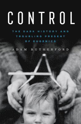 bokomslag Control - The Dark History and Troubling Present of Eugenics
