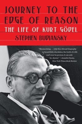 Stephen Budiansky - Journey to the Edge of Reason - The Life of Kurt Godel, Häftad