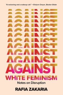 bokomslag Against White Feminism 8211 Notes On