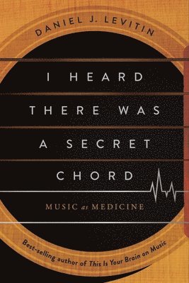I Heard There Was a Secret Chord: Music as Medicine 1