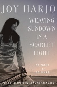 bokomslag Weaving Sundown in a Scarlet Light - Fifty Poems for Fifty Years