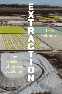 bokomslag Extraction: The Frontiers of Green Capitalism