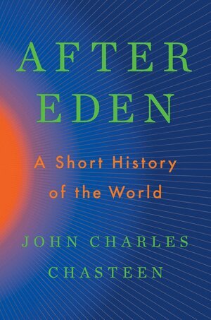 John Charles Chasteen - After Eden, Inbunden