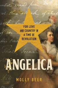 bokomslag Angelica - For Love and Country in a Time of Revolution