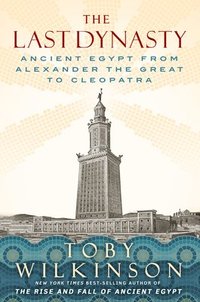 bokomslag The Last Dynasty - Ancient Egypt from Alexander the Great to Cleopatra