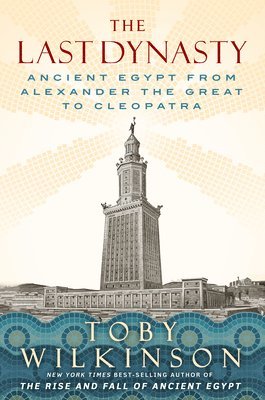 The Last Dynasty - Ancient Egypt from Alexander the Great to Cleopatra