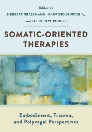 Herbert Grassmann, Maurizio Stupiggia, Stephen W. Porges - Somatic-Oriented Therapies, Häftad