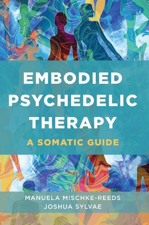 Manuela Mischke-Reeds, Joshua Sylvae - Embodied Psychedelic Therapy, Häftad
