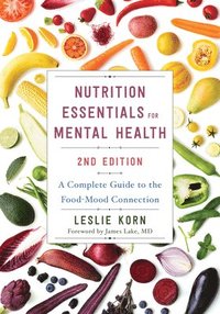 bokomslag Nutrition Essentials for Mental Health: A Complete Guide to the Food-Mood Connection