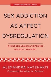 bokomslag Sex Addiction as Affect Dysregulation