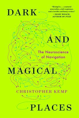 Dark and Magical Places: The Neuroscience of Navigation 1