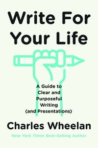 bokomslag Write for Your Life: A Guide to Clear and Purposeful Writing (and Presentations)