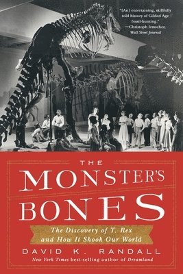 The Monster's Bones: The Discovery of T. Rex and How It Shook Our World 1