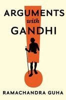 Ramachandra Guha - Arguments with Gandhi, Inbunden