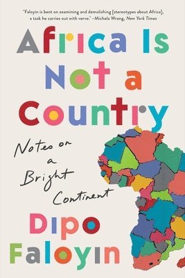 Africa Is Not a Country: Notes on a Bright Continent 1