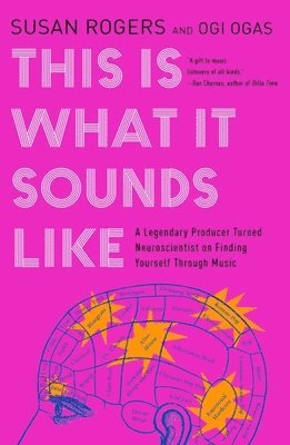 bokomslag This Is What It Sounds Like - A Legendary Producer Turned Neuroscientist on Finding Yourself Through Music
