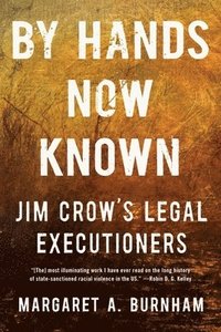 bokomslag By Hands Now Known - Jim Crow's Legal Executioners