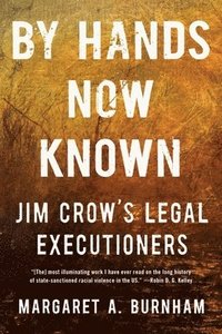 bokomslag By Hands Now Known: Jim Crow's Legal Executioners