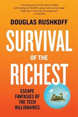 bokomslag Survival of the Richest - Escape Fantasies of the Tech Billionaires