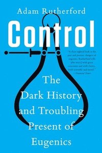 bokomslag Control - The Dark History and Troubling Present of Eugenics
