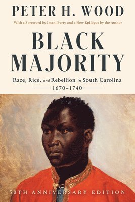 Peter H. Wood, Peter H Wood - Black Majority - Race, Rice, and Rebellion in South Carolina, 1670-1740, Häftad