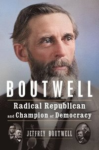 bokomslag Boutwell - Radical Republican and Champion of Democracy