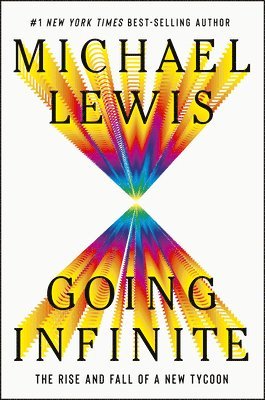 Michael Lewis - Going Infinite - The Rise and Fall of a New Tycoon, Inbunden