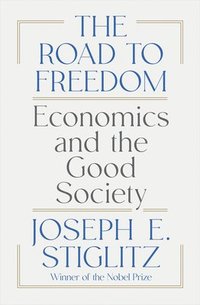 bokomslag The Road to Freedom: Economics and the Good Society