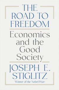 bokomslag The Road to Freedom - Economics and the Good Society
