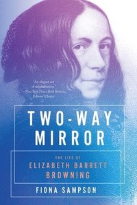 bokomslag Two-Way Mirror: The Life of Elizabeth Barrett Browning