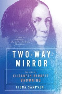bokomslag Two-Way Mirror - The Life of Elizabeth Barrett Browning