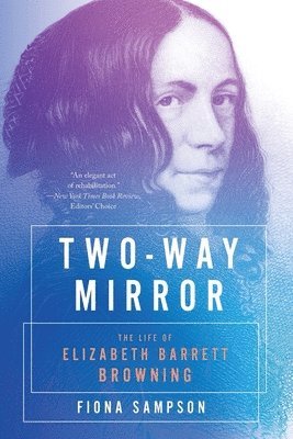 Fiona Sampson - Two-Way Mirror - The Life of Elizabeth Barrett Browning, Häftad