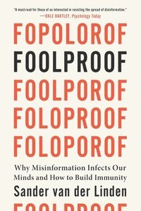 bokomslag Foolproof - Why Misinformation Infects Our Minds and How to Build Immunity