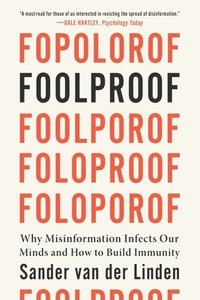 bokomslag Foolproof: Why Misinformation Infects Our Minds and How to Build Immunity