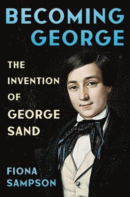Fiona Sampson - Becoming George, Inbunden