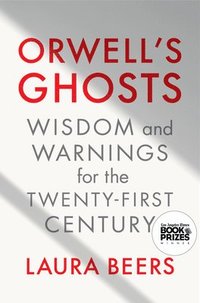 bokomslag Orwell's Ghosts - Wisdom and Warnings for the Twenty-First Century