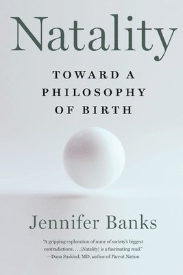 bokomslag Natality: Toward a Philosophy of Birth