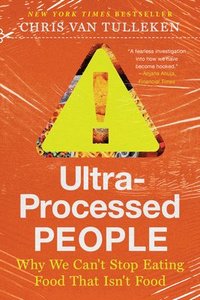bokomslag Ultra-Processed People: Why We Can't Stop Eating Food That Isn't Food