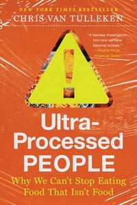 bokomslag Ultra-Processed People - Why We Can't Stop Eating Food That Isn't Food