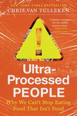 bokomslag Ultra-Processed People - Why We Can't Stop Eating Food That Isn't Food
