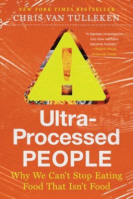Ultra-Processed People: Why We Can't Stop Eating Food That Isn't Food 1