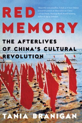 Tania Branigan - Red Memory - The Afterlives of China`s Cultural Revolution, Häftad