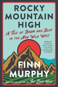 bokomslag Rocky Mountain High: A Tale of Boom and Bust in the New Wild West