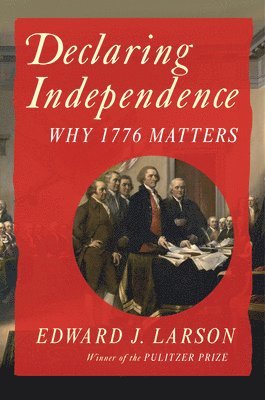 Declaring Independence: Why 1776 Matters 1