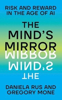bokomslag The Mind's Mirror: Risk and Reward in the Age of AI